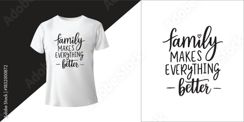 Family Makes Everything Better – Heartwarming Quote Typography for T-Shirt and Wall Art