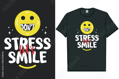 Don't stress let's smile best awesome eye-catching motivational quotes simple minimal text typography tshirt design