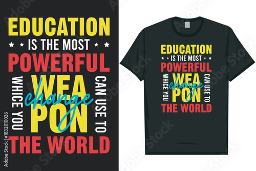 Education is the most powerful weapon typography tshirt design