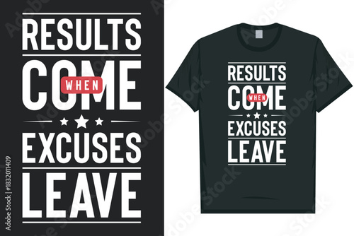 Results come when excuses leave typography tshirt design