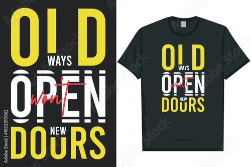Old ways won't open new doors typography tshirt design