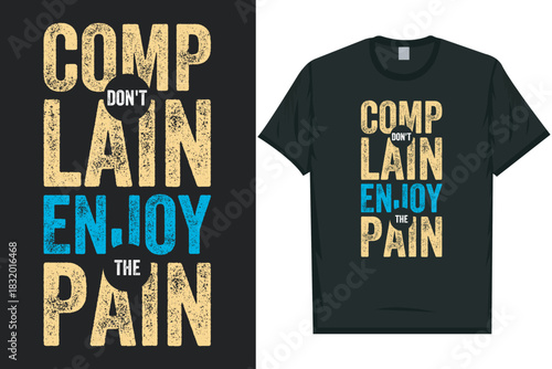 Don't complain enjoy the pain typography tshirt design