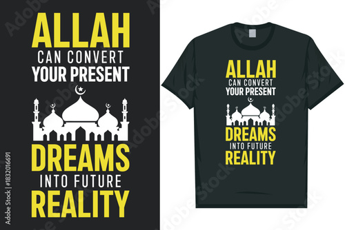 Allah can convert your present dreams into future reality islamic speech graphics tshirt design