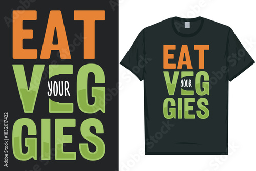 Eat your veggies world's planting day, world's arbor day, world's earth day, world's environment day, vegetables vegan veggie green 
typography graphics tshirt design