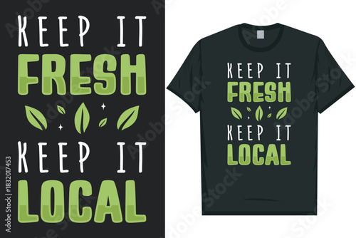 Keep it fresh keep it local green veggies typography tshirt design