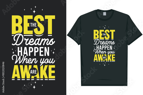 The best dreams happen when you are awake typography tshirt design