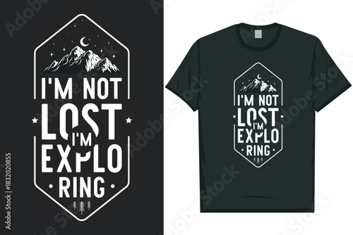 I'm not lost i'm explore mountain adventure graphics tshirt design