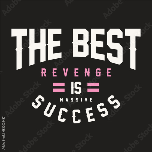 Motivational t-shirt design with the best revenge is massive success bold typography