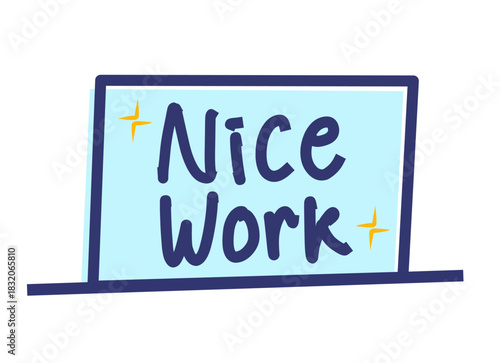 A hand-drawn illustration of a rounded rectangle in a blue color combination featuring the text “Nice Work” placed as if sitting inside the shape with an underline resembling a laptop base