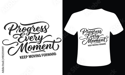 Progress every moment motivational t shirt design