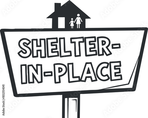 A shelter-in-place sign featuring a house and family figures in black and white outline vector style, suitable for public health campaigns