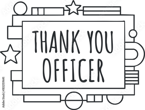 A thank you message for officers with decorative stars and geometric shapes in black and white outline vector style, ideal for appreciation events and community support