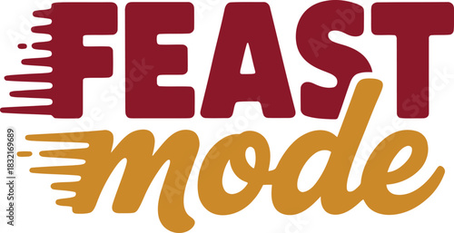 Feast mode food slogan text with bold drippy letters and speed lines design graphic vector