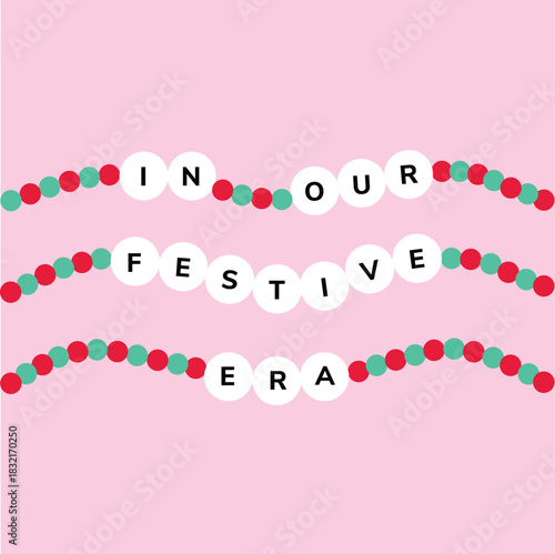 Festive holiday illustration featuring beaded friendship bracelet lettering spelling ‘In Our Festive Era’ in a pastel Christmas aesthetic