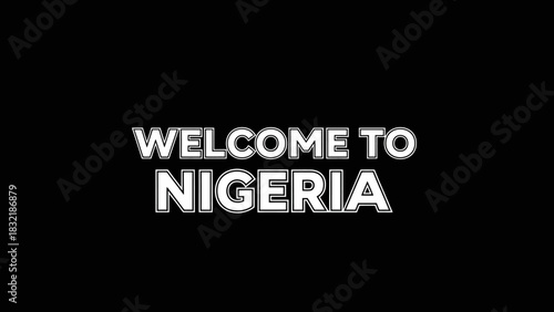 Welcome to Nigeria text on a black background.