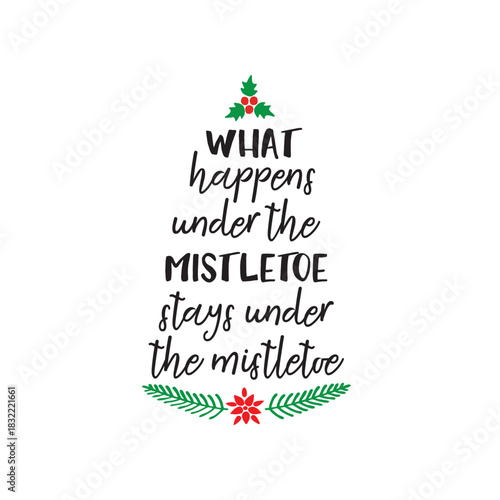 What Happens Under the Mistletoe Christmas Quote Design