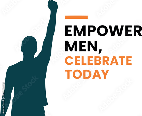 Empower men, celebrate today, male silhouette with raised fist.