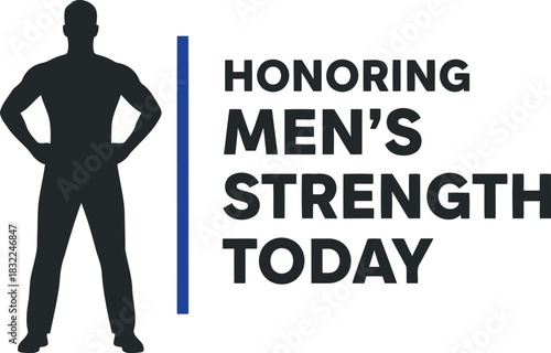 Honoring men's strength, male empowerment, and resilience today