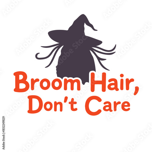 Silhouette of a witch hat with broom hair and the text broom hair don't care in orange color