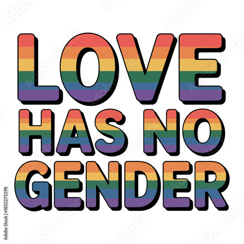 Love has no gender, displayed in the colors of the rainbow flag.