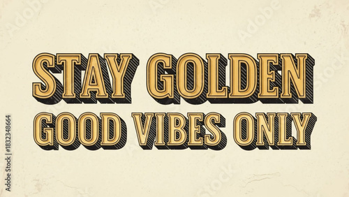 Stay golden good vibes only text in a vintage style with a beige background and dark shadow effect