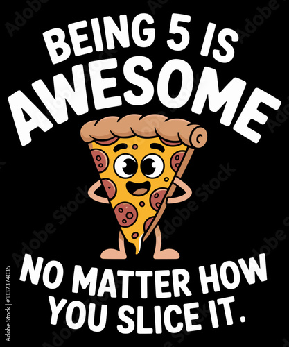 Being 5 is Awesome 5th Birthday Pizza Theme Funny Quote