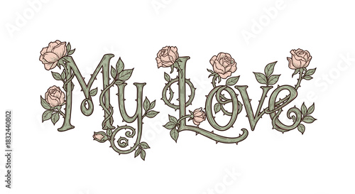 Romantic 'My Love' text from elegant thorny floral vines cartoon illustration isolated on white background