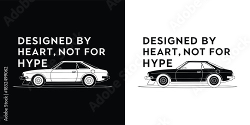 Designed by heart, not for hype text with a classic sports car, black and white design