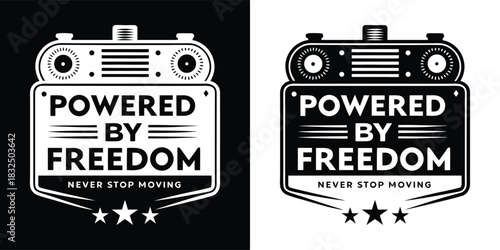 Retro emblem with the text powered by freedom never stop moving and stars, presented in black and white