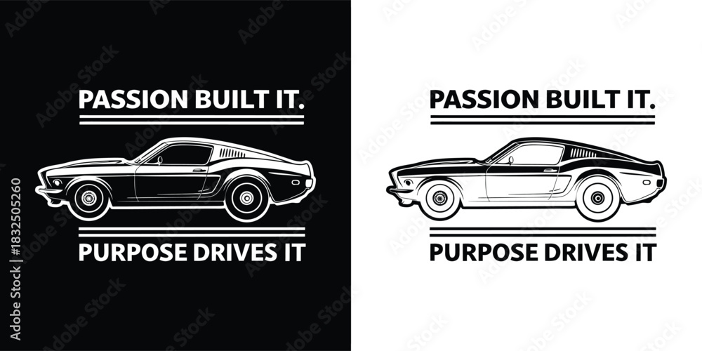 Naklejka premium Vintage muscle car silhouette with inspirational text passion built it purpose drives it on black and white backgrounds