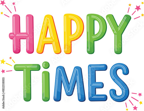 Colorful Happy Times text in a glossy threedimensional inflated balloonstyle font.