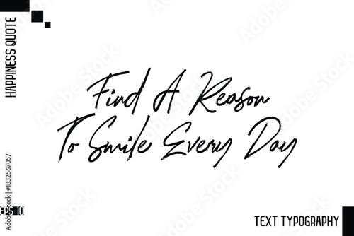 Find A Reason To Smile Every Day   -Motivational Happiness Phrase Hand Drawn Brush Typography Lettering Vector