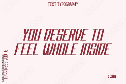 You Deserve To Feel Whole Inside  -Self-Love Saying Modern Typography Design for Motivational Lifestyle Art and Prints