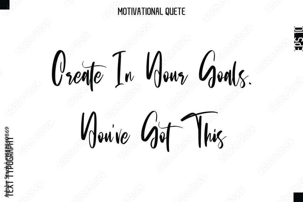 Fototapeta premium Create In Your Goals. You’ve Got This Abstract Artistic Motivational Cursive Typography Quote