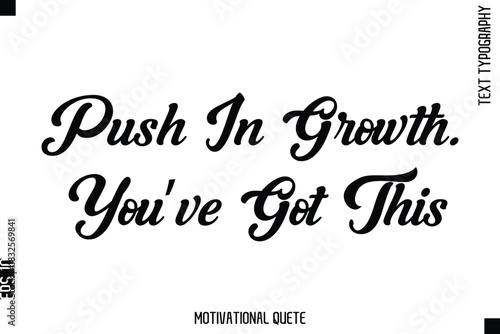 Push In Growth. You’ve Got This  Motivational Saying Cursive Typography Text Design
