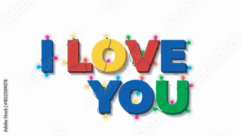 Colorful dimensional I LOVE YOU text message with string lights isolated on white background