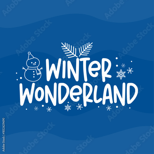 A bold winter-themed vector featuring a playful “Winter Wonderland” handwritten text, snowman doodle, snowflakes, and decorative winter elements on a deep blue textured background.