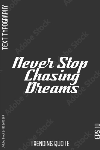 Never Stop Chasing Dreams  -Cool Trendy Modern Typography Quote Vector for T-Shirt Vector Design