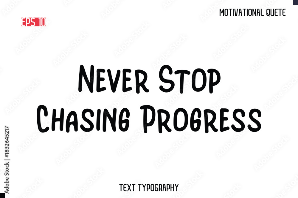 Obraz premium Never Stop Chasing Progress -Motivational saying Stylish Cursive Text Calligraphy Vector