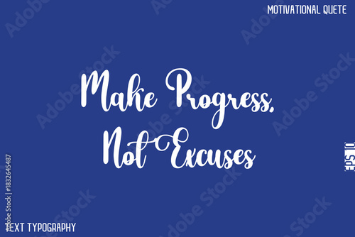 Make Progress, Not Excuses   -Motivational Success Quotes Modern Typography Text