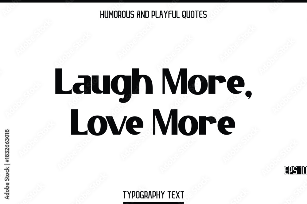 Fototapeta premium Laugh More, Love More -Humorous and Playful Modern Stylish Bold Typography Text Vector Quote