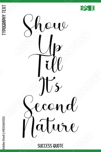 Show Up Till It’s Second Nature  -Success Motivational Phrase Typography Vector