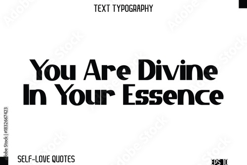You Are Divine In Your Essence   -Self-Love Modern Bold Typography Text Quote Vector Design