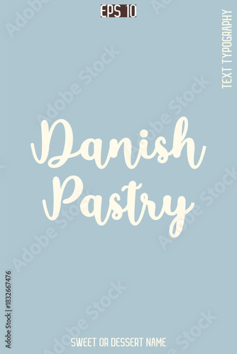 Danish Pastry  - Pretty Sweet Dessert Name Stylish Cursive Typography Text Vector
