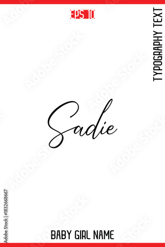 Sadie    -Baby Girl Trendy Name In Stylish Cursive Typography Vector Illustration