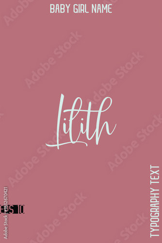 Lilith   -Girl Name Cursive Hand Lettering Typography Vector Template