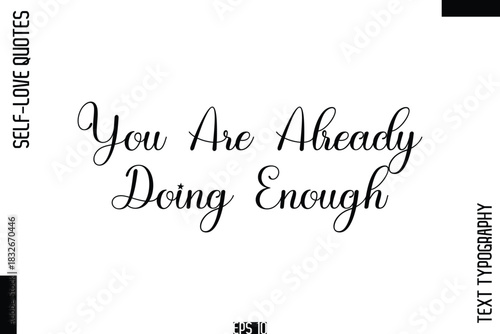 You Are Already Doing Enough   -Self-Love Handwritten Cursive Calligraphy Lettering Quote Vector