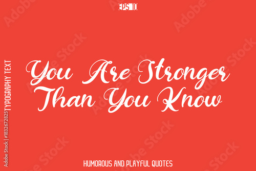 You Are Stronger Than You Know      -Playful Quote Vector – Fun and Quirky Cursive Typography Artwork Lettering