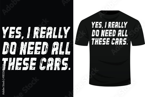 Yes I Really Do Need All These Cars Funny Garage Mechanic Svg Design