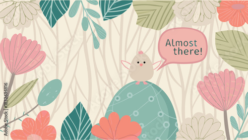 Cute cartoon chick sits on a teal hill with a speech bubble saying almost there surrounded by stylized flowers and leaves on a light beige background with a branch pattern